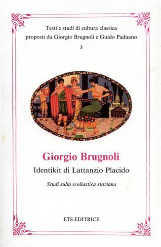 Identikit di Lattanzio Placido. Studi sulla scolastica staziana - Giorgio Brugnoli - copertina