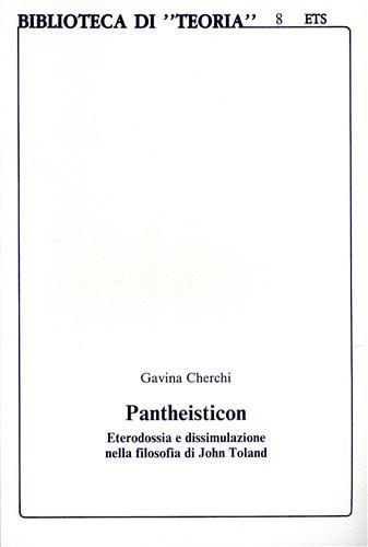 Pantheisticon. Eterodossia e dissimulazione nella filosofia di John Toland - Gavina Cherchi Chiarini - copertina