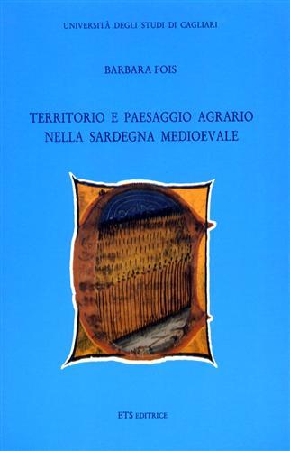 Territorio e paesaggio agrario nella Sardegna medioevale - Barbara Fois - copertina