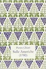 Sulle Americhe. Compendiose notizie per spiriti colti (1780)