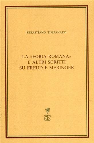 La fobia romana e altri scritti su Freud e Meringer - Sebastiano Timpanaro - copertina