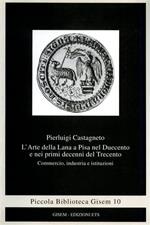 L'arte della lana a Pisa nel Duecento e nei primi decenni del Trecento. Commercio, industria e istituzioni