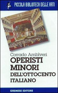 Operisti minori dell'800 italiano - Corrado Ambiveri - copertina