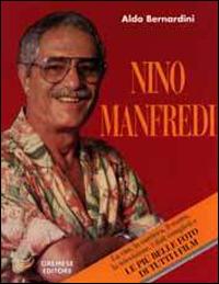 Nino Manfredi. La vita, la carriera artistica, le critiche e le foto di tutti i suoi film - Aldo Bernardini - copertina