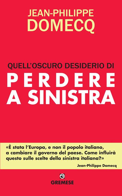 Quell'oscuro desiderio di perdere a sinistra - Jean-Philippe Domecq,Giulia Castorani - ebook