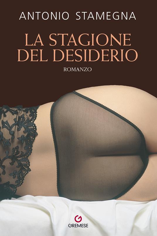 La stagione del desiderio - Antonio Stamegna - ebook