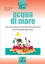 Acqua di mare. Gli straordinari benefici terapeutici del metodo Quinton