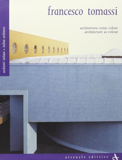 Francesco Tomassi. Architettura come colore. Ediz. italiana e inglese - copertina