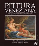Pittura veneziana dal Quattrocento al Settecento. Studi in onore di Egidio Martini