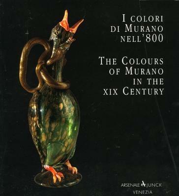 I colori di Murano nell'800-The colours of Murano in the XIX century. Ediz. bilingue - Aldo Bova,Rossella Junk,Puccio Migliaccio - copertina