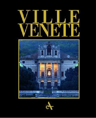 Ville venete. The villa civilization in the Mainland dominion - Francesco Monicelli,Cesare Gerolimetto - copertina