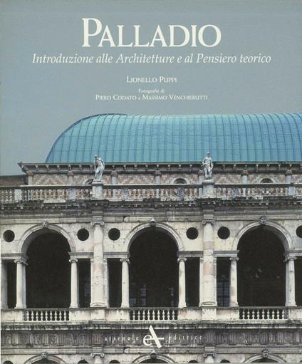 Palladio. Introduzione alle architetture e al pensiero teorico - Lionello Puppi - copertina