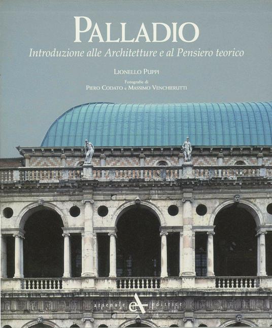 Palladio. Introduzione alle architetture e al pensiero teorico - Lionello Puppi - copertina