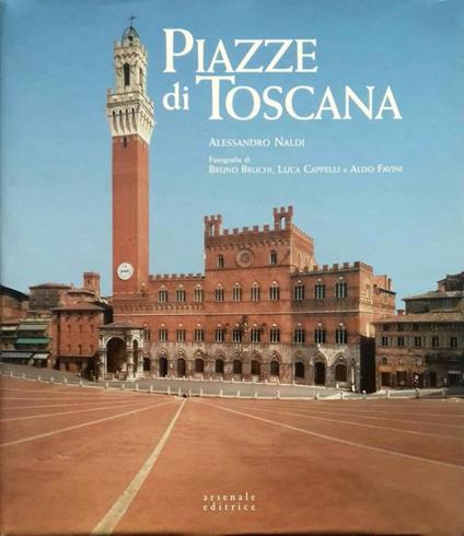 Piazze di Toscana. Ediz. illustrata - Alessandro Naldi - copertina