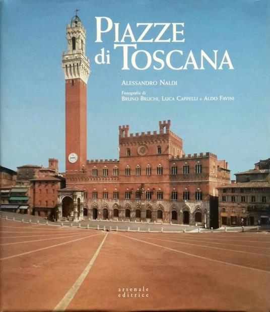 Piazze di Toscana. Ediz. illustrata - Alessandro Naldi - copertina