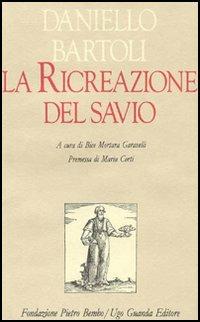 La ricreazione del savio - Daniello Bartoli - copertina