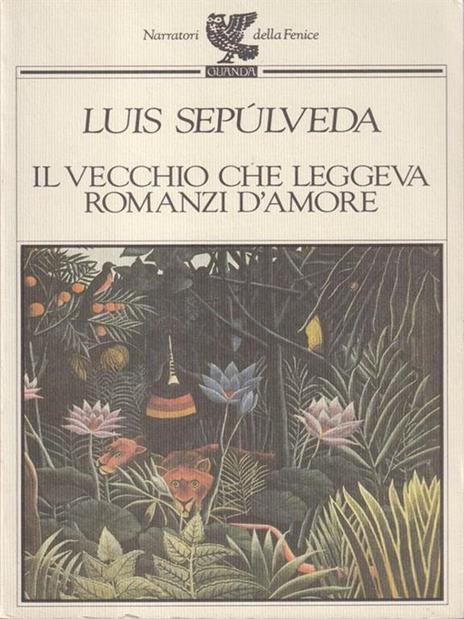 Il vecchio che leggeva romanzi d'amore - Luis Sepúlveda - copertina