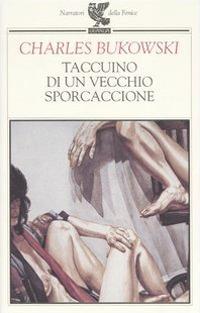Taccuino di un vecchio sporcaccione - Charles Bukowski - copertina