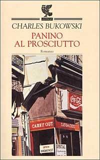 Panino al prosciutto - Charles Bukowski - copertina