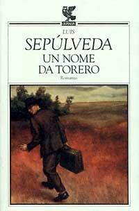 Un nome da torero - Luis Sepúlveda - copertina