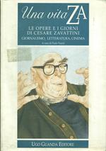 Una vita ZA. Le opere e i giorni di Cesare Zavattini. Giornalismo, letteratura, cinema
