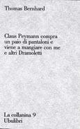 Libro Claus Peymann compra un paio di pantaloni e viene a mangiare con me e altri dramoletti Thomas Bernhard