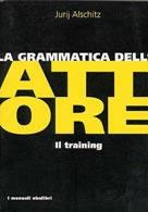 Libro La grammatica dell'attore Jurij Alschitz