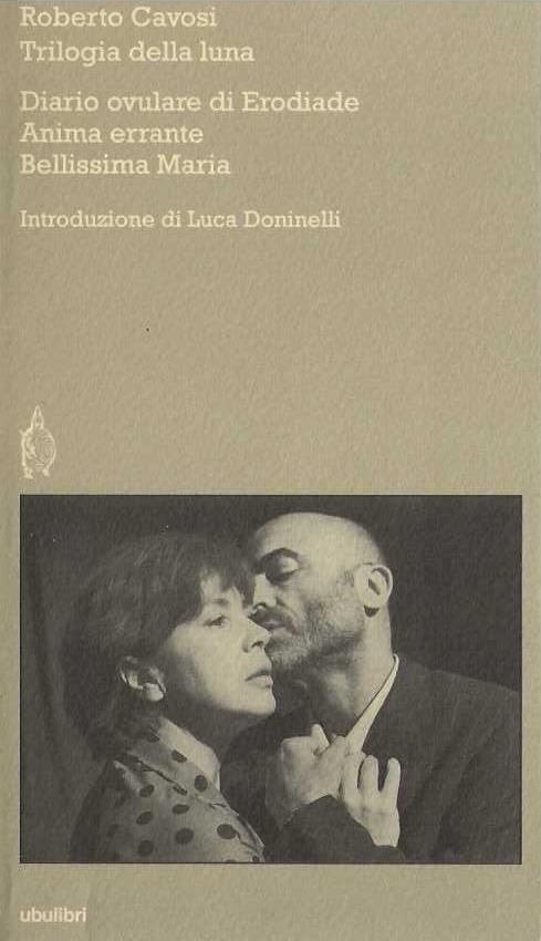 La trilogia della luna. Diario ovulare di Erodiade, Anima errante, Bellissima Maria