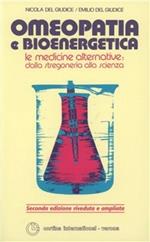 Omeopatia e bioenergetica. Le medicine alternative: dalla stregoneria alla scienza