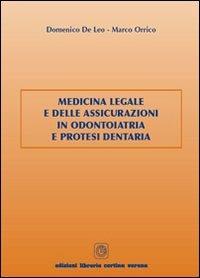 Medicina legale e delle assicurazioni in odontoiatria e protesi dentaria - Domenico De Leo,Marco Orrico - copertina