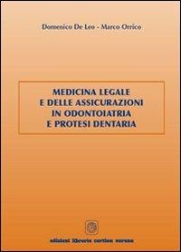 Medicina legale e delle assicurazioni in odontoiatria e protesi dentaria - Domenico De Leo,Marco Orrico - copertina