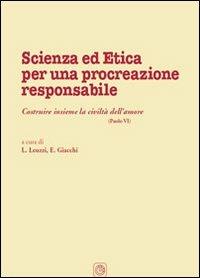Scienza ed etica per una procreazione responsabile - Lorenzo Leuzzi,Elena Giacchi - copertina