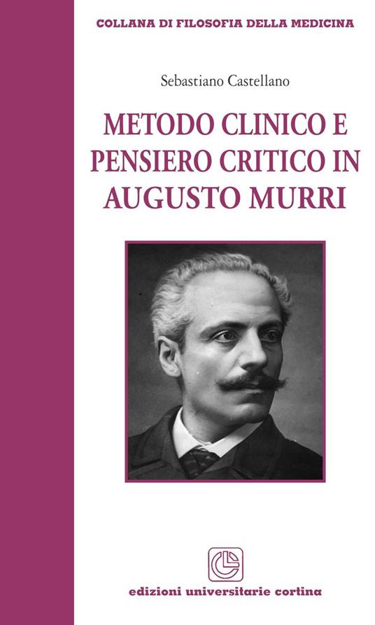 Metodo clinico e pensiero critico in Augusto Murri - Sebastiano Castellano - copertina