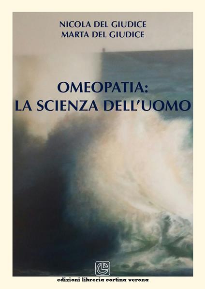 Omeopatia: la scienza dell'uomo - Nicola Del Giudice,Marta Del Giudice - copertina