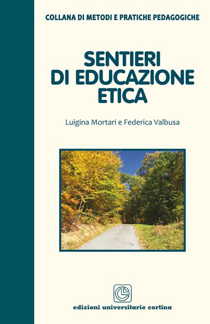 Sentieri di educazione etica - Luigina Mortari,Federica Valbusa - copertina