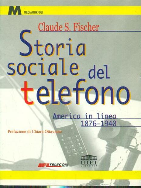 Storia sociale del telefono. America in linea (1876-1940) - Claude S. Fischer - 2