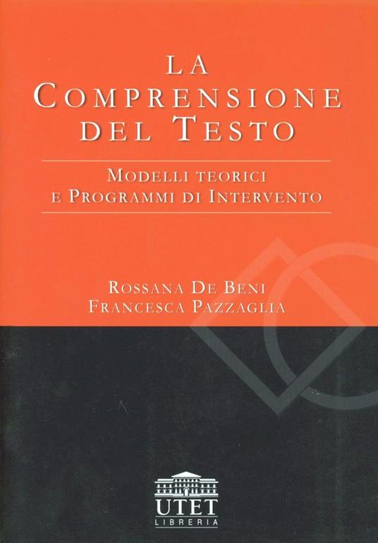 La comprensione del testo. Modelli teorici e programmi di intervento - Rossana De Beni,Francesca Pazzaglia - copertina