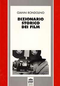 Dizionario storico dei film - Gianni Rondolino - copertina