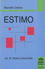 Estimo. Vol. 3: Estimo industriale.