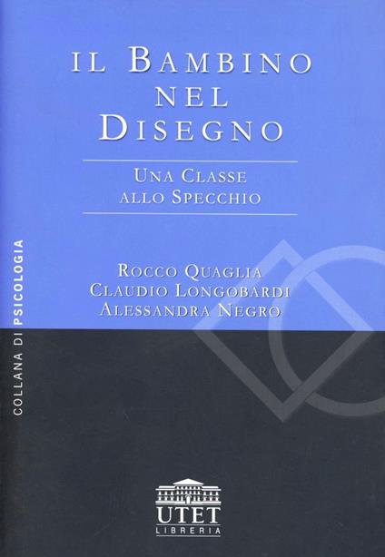 Il bambino nel disegno. Una classe allo specchio - Rocco Quaglia,Claudio Longobardi,Alessandra Negro - copertina