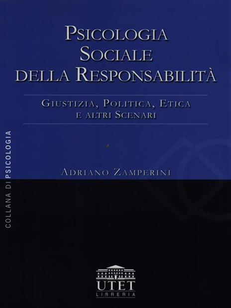 Psicologia sociale della responsabilità. Giustizia, politica, etica e altri scenari - Adriano Zamperini - 4
