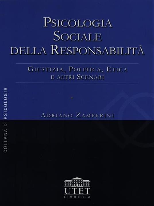 Psicologia sociale della responsabilità. Giustizia, politica, etica e altri scenari - Adriano Zamperini - copertina
