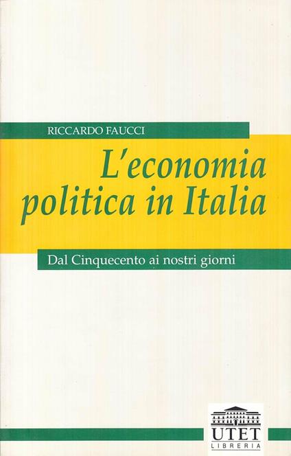 L' economia politica in Italia. Dal Cinquecento ai nostri giorni - Riccardo Faucci - copertina