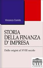 Storia della finanza d'impresa. Dalle origini al XVIII secolo. Vol. 1