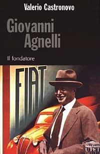 Giovanni Agnelli. Il fondatore - Valerio Castronovo - copertina