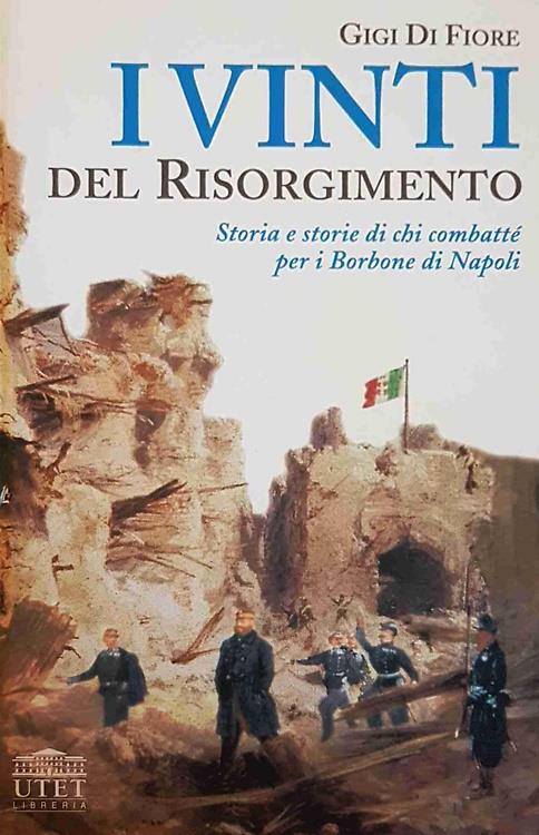 I vinti del Risorgimento. Storia e storie di chi combatté per i Borbone di Napoli