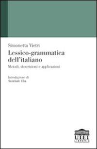 Lessico-grammatica dell'italiano. Metodi, descrizioni e applicazioni - Simonetta Vietri - copertina