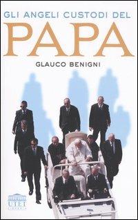 Gli angeli custodi del Papa - Glauco Benigni - copertina