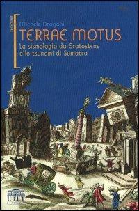 Terrae motus. La sismologia da Eratostene allo tsunami di Sumatra - Michele Dragoni - copertina