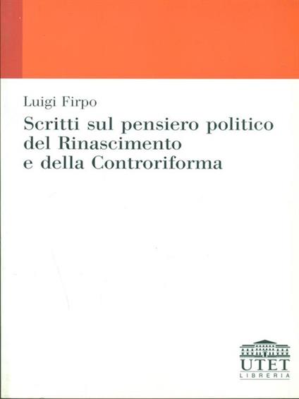 Scritti sul pensiero politico del Rinascimento e della Controriforma - Luigi Firpo - copertina